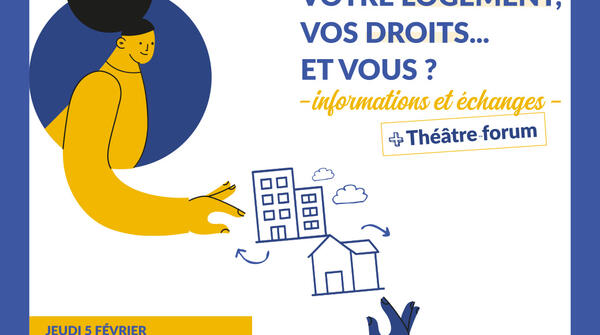 Votre logement, vos droits ... Et vous ? - Informations, Échanges et Théâtre-forum
